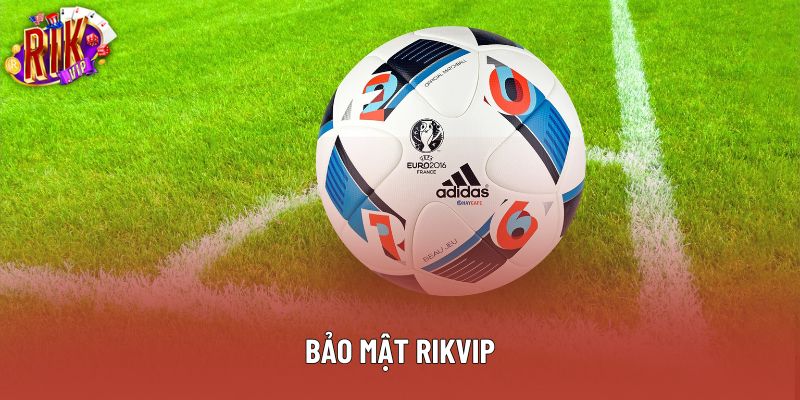 Bảo mật Rikvip: Hệ thống an toàn và những yếu tố tạo nên sự tin cậy