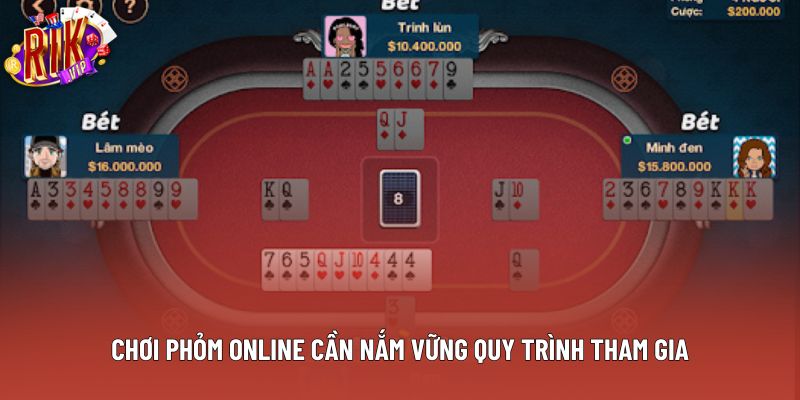 Chơi phỏm online cần nắm vững quy trình tham gia