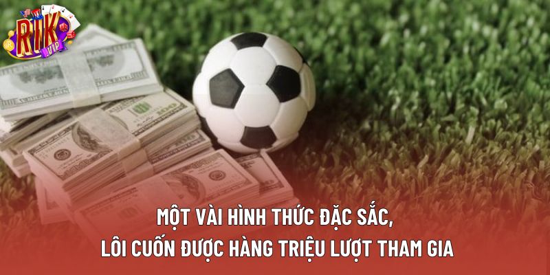 Một vài hình thức đặc sắc, lôi cuốn được hàng triệu lượt tham gia Một vài hình thức đặc sắc, lôi cuốn được hàng triệu lượt tham gia