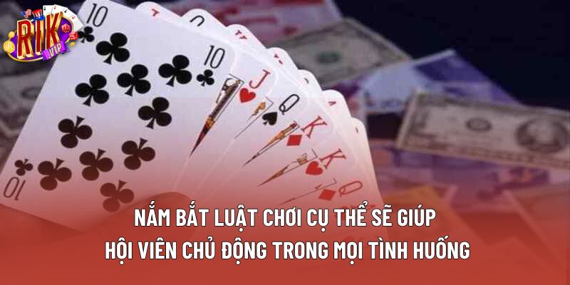 Nắm bắt luật chơi cụ thể sẽ giúp hội viên chủ động trong mọi tình huống Nắm bắt luật chơi cụ thể sẽ giúp hội viên chủ động trong mọi tình huống