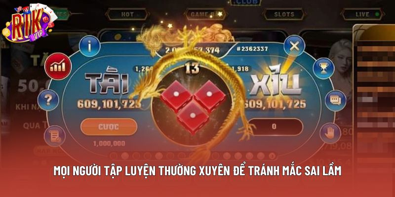 Mọi người tập luyện thường xuyên để tránh mắc sai lầm