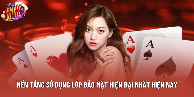 Nền tảng sử dụng lớp bảo mật hiện đại nhất hiện nay Nền tảng sử dụng lớp bảo mật hiện đại nhất hiện nay
